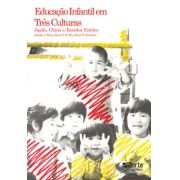 Educação Infantil em três culturas: Japão, China e Estados Unidos (Dana H. Davison, David Y H WU)