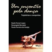Um encontro pela dança: trajetórias e conquistas (Keila Ferrari Lopes, Paulo Ferreira de Araujo, Rosangela Bernabé)