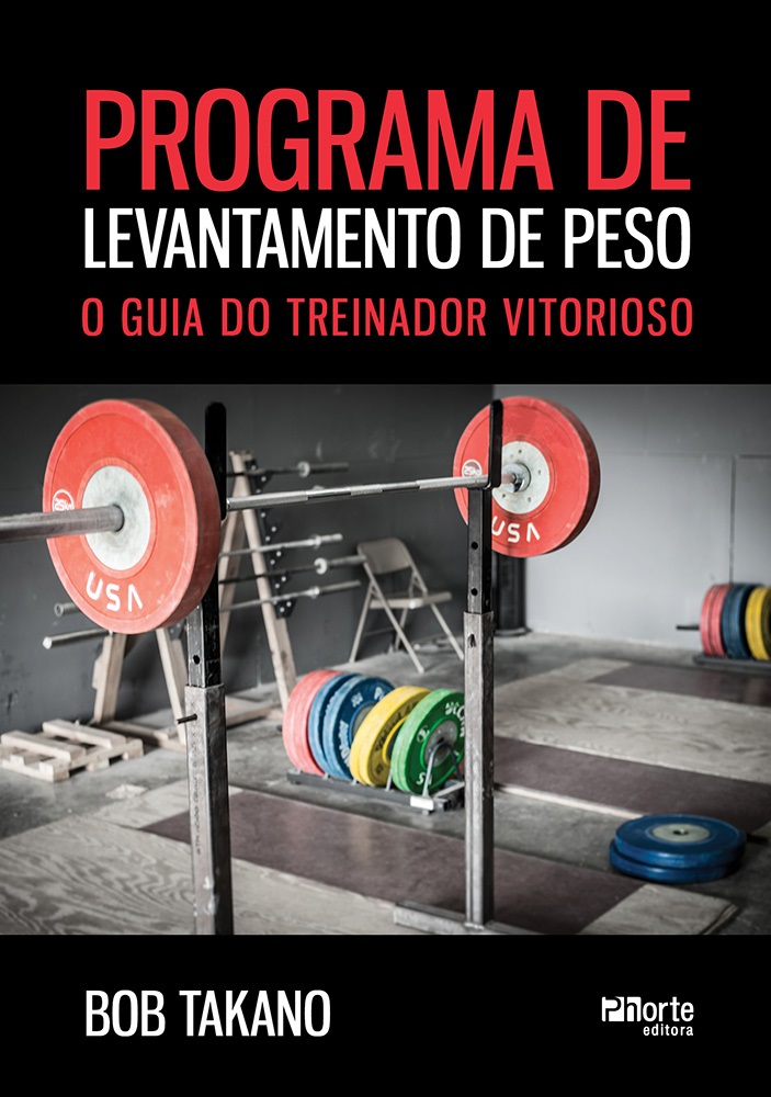 Programa de levantamento de peso: o guia do treinador vitorioso (Bob Takano)  - Phorte Editora