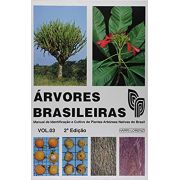 Árvores Brasileiras - Manual de Identificação e Cultivo de Plantas Arbóreas Nativas do Brasil - Vol. 03