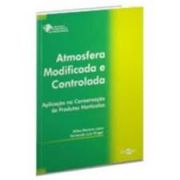 Atmosfera Modificada e Controlada - Aplicação na Conservação de Produtos Hortícolas