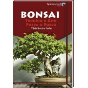 Bonsai -  Arte e Técnica, Passo a Passo