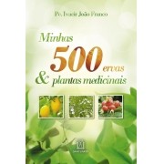 Minhas 500 Ervas & Plantas Medicinais