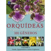 ORQUÍDEAS - O GUIA INDISPENSÁVEL DE 101 GÊNEROS DE A A Z - VOLUME 6