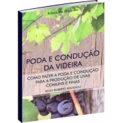 Poda e Condução da Videira: Como fazer a poda e condução para a produção de uvas comuns e finas