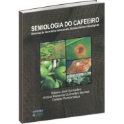 Semiologia do Cafeeiro - Sintomas de Desordens Nutricionais, Fitossanitárias e Fisiológicas