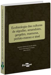 Ecofisiologia das Culturas de Algodão, Amendoim, Gergelim, Mamona, Pinhão-Manso e Sisal