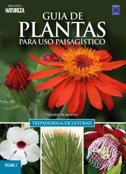 Guia de Plantas para uso Paisagístico: Trepadeiras e Esculturais - Vol 2