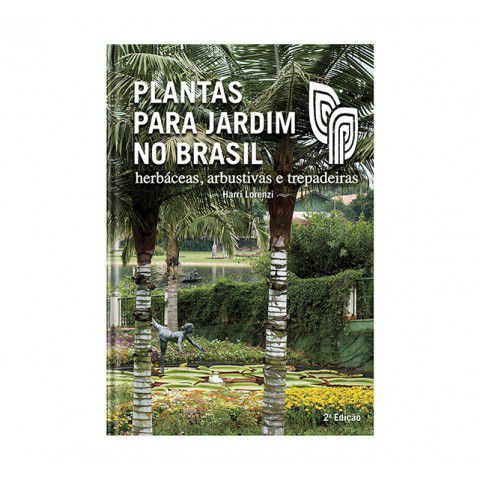 Plantas Para Jardim no Brasil - Herbáceas, Arbustivas e Trepadeiras
