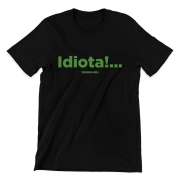 Camiseta - IDIOTA!...