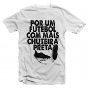 Camiseta - POR UM FUTEBOL COM MAIS CHUTEIRA PRETA. Masculino 