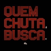 Camiseta - QUEM CHUTA, BUSCA.  Feminina