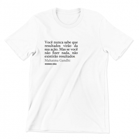 Camiseta - Se não fizer nada, não existirão resultados