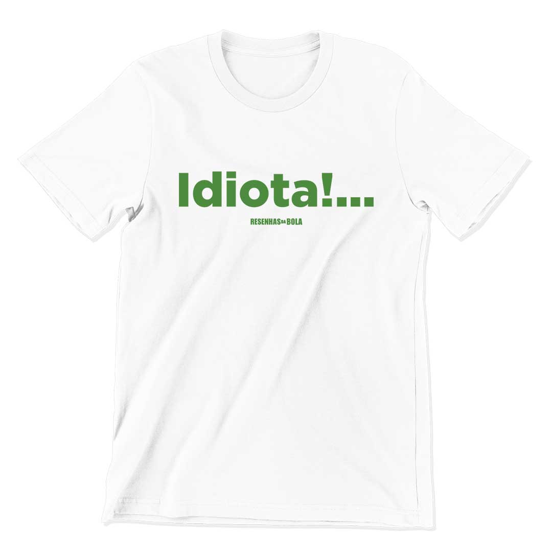 Camiseta - IDIOTA!...