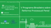 V Programa Brasileiro sobre Reforma Processual Penal 2021 - CEJA