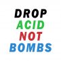 Camiseta Drop Acid Not Bombs