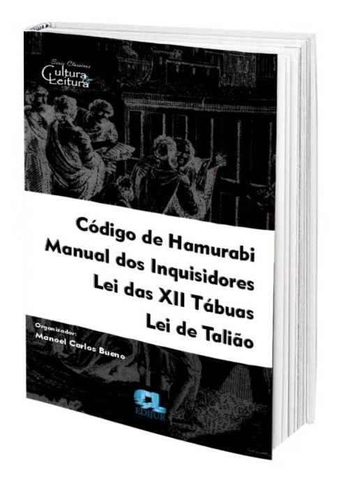 Código de Hamurabi Manual dos Inquisidores Lei das XII Tábuas Lei de talião - Manoel Carlos Bueno  - Edijur Editora
