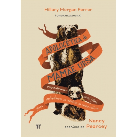 Apologética da Mamãe Ursa - Hillary Morgan Ferrer