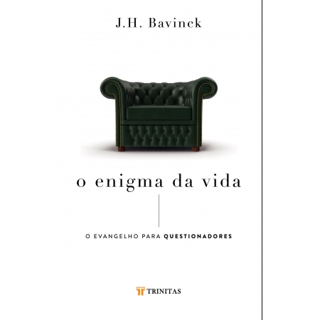 O Enigma da Vida - J. H. Bavinck
