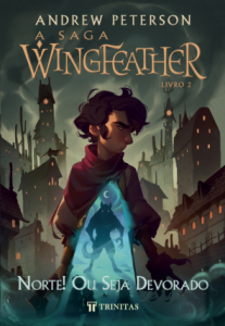 Livro A Saga Wingfeather: Norte! Ou Seja Devorado - Andrew Peterson