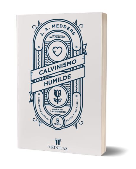 Livro Calvinismo Humilde - J. A. Medders