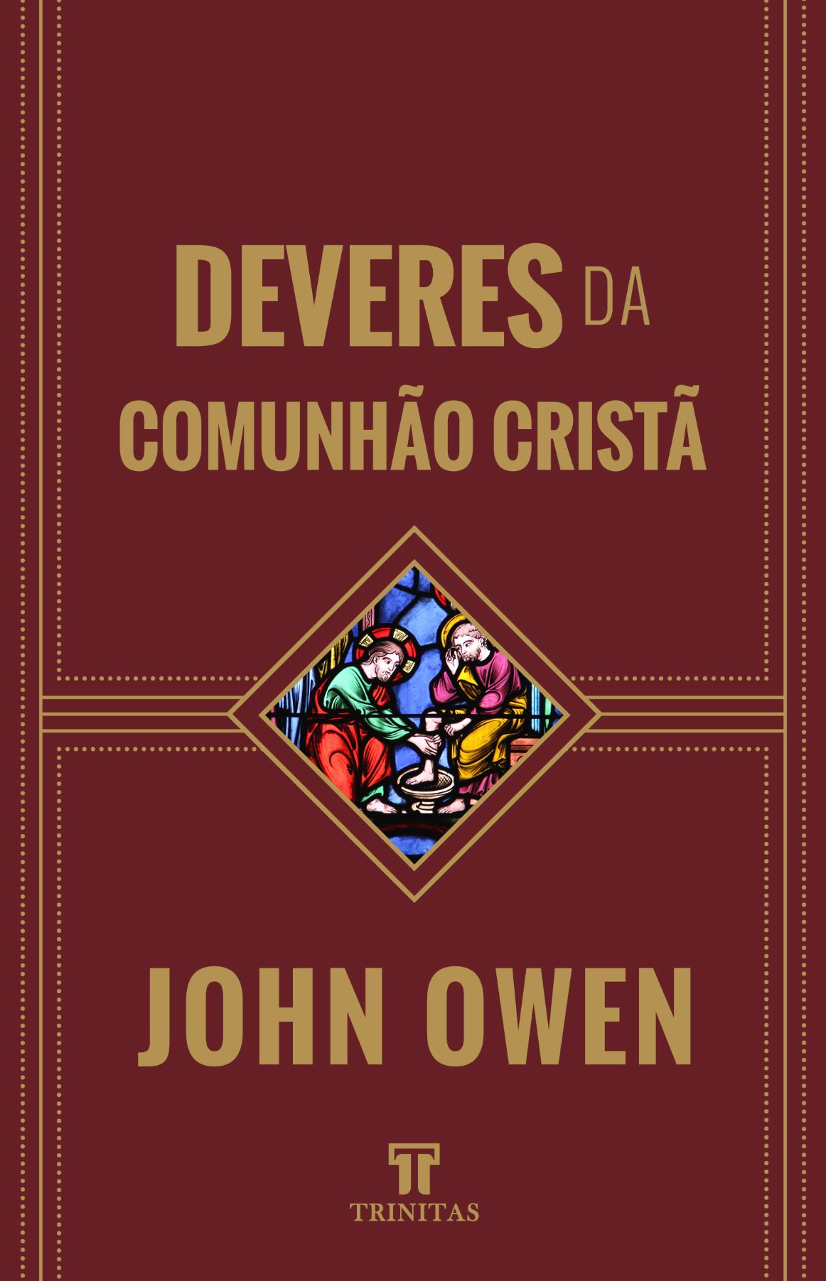 Deveres da Comunhão Cristã - John Owen