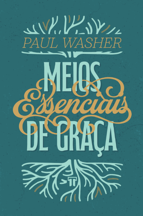 Livro Meios Essenciais de Graça - Paul Washer