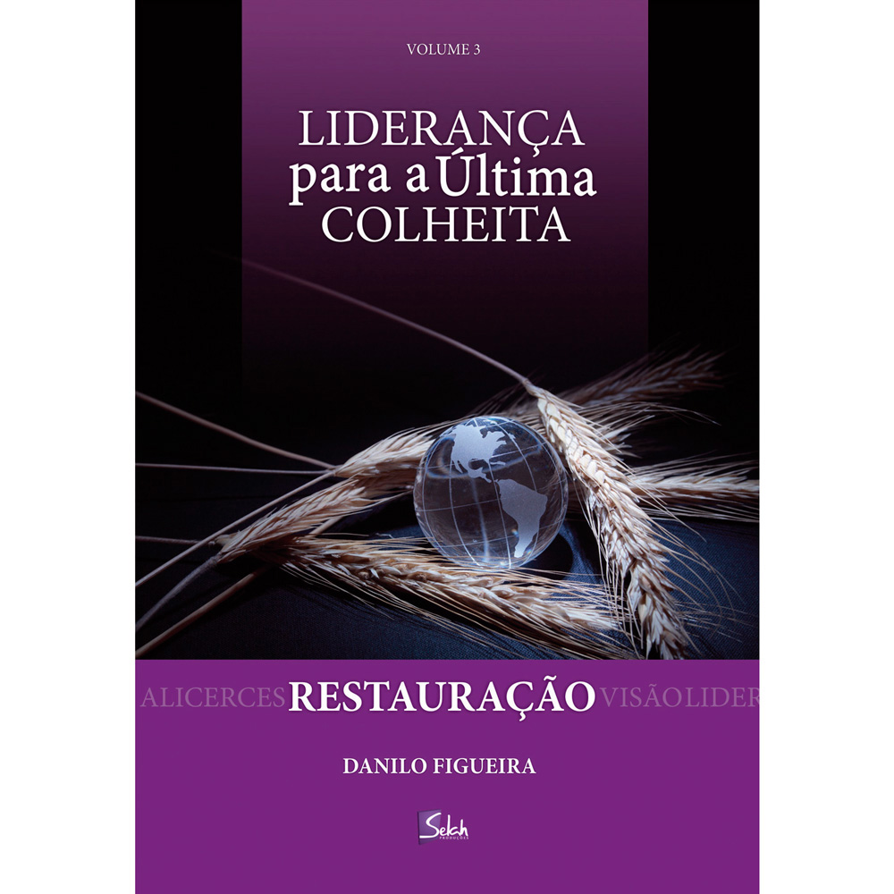 Restauração - Liderança para a Última Colheita - Vol. 3 - Danilo Figueira