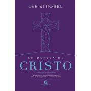 Em Defesa de Cristo - Lee Strobel