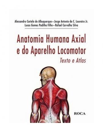 Anatomia Humana Axial E Do Aparelho Locomotor - Texto E Atlas