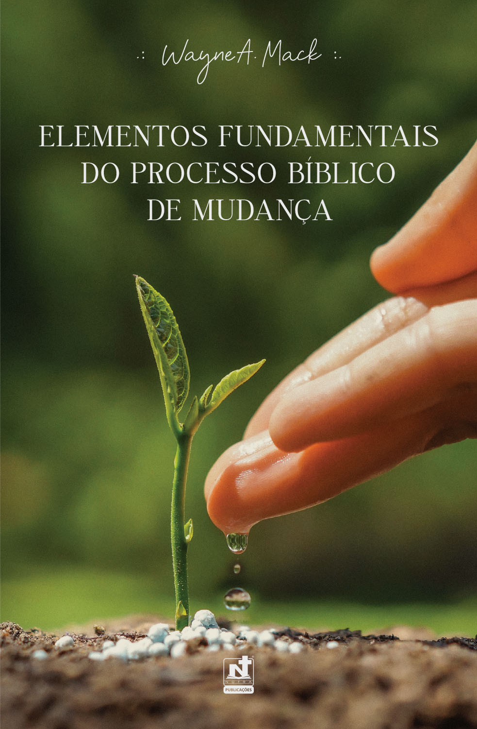 ELEMENTOS FUNDAMENTAIS DO PROCESSO BÍBLICO DE MUDANÇA