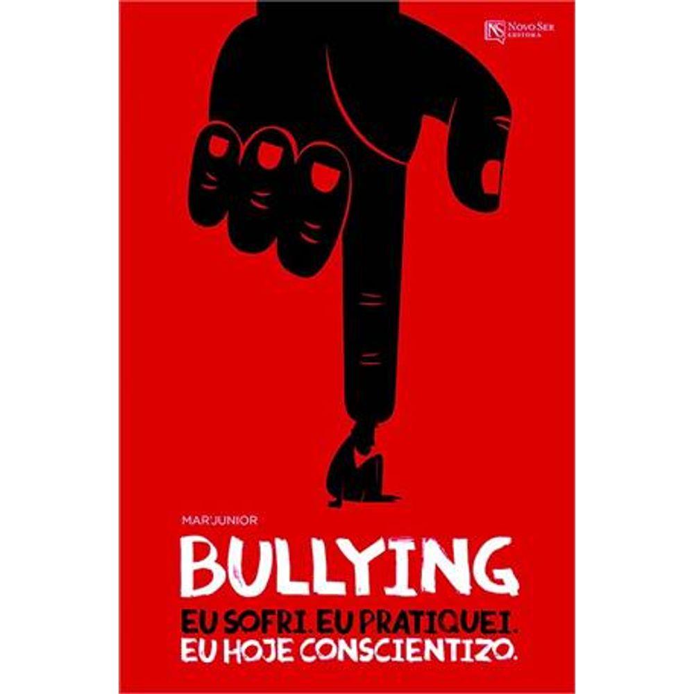 Bullying: Eu Sofri. Eu Pratiquei. Eu Hoje Conscientizo.