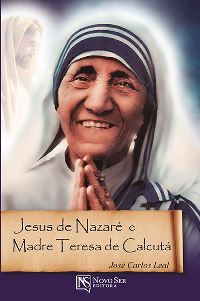 Jesus de Nazaré e Madre Teresa de Calcutá