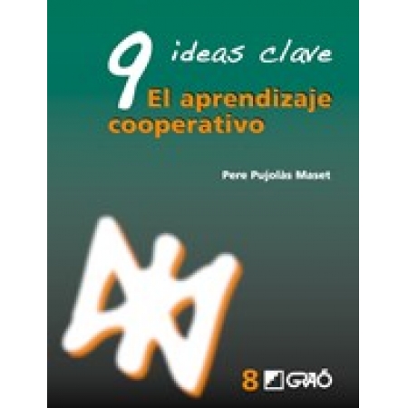 9 Ideas Clave. El aprendizaje cooperativo