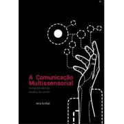 A Comunicação Multissensorial: Compreendendo modos de sentir