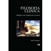 Filosofia Clínica - Diálogos com a lógica dos excessos
