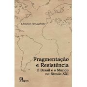 Fragmentação e Resistência: O Brasil e o mundo no século XXI