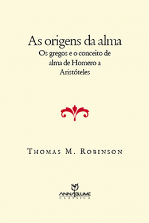 Origens da Alma, As - Os Gregos e o Conceito de Alma de Homero a Aristóteles