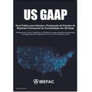 US Gaap - Guia Prático de Adoção e Preparação de Pacotes de Reportes Financeiros de Consolidação em Us Gaap