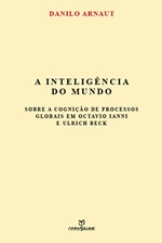 A inteligência do mundo: sobre a cognição de processos globais em octavio ianni e ulrich beck