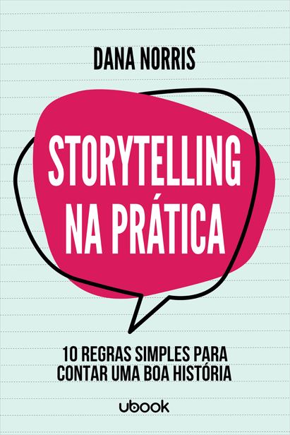 Storytelling na Prática: 10 regras simples para contar uma boa história