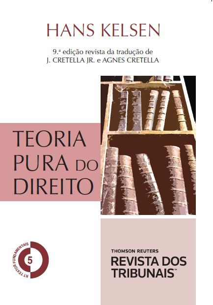 Teoria Pura do Direito - Volume 5. Coleção RT Textos Fundamentais
