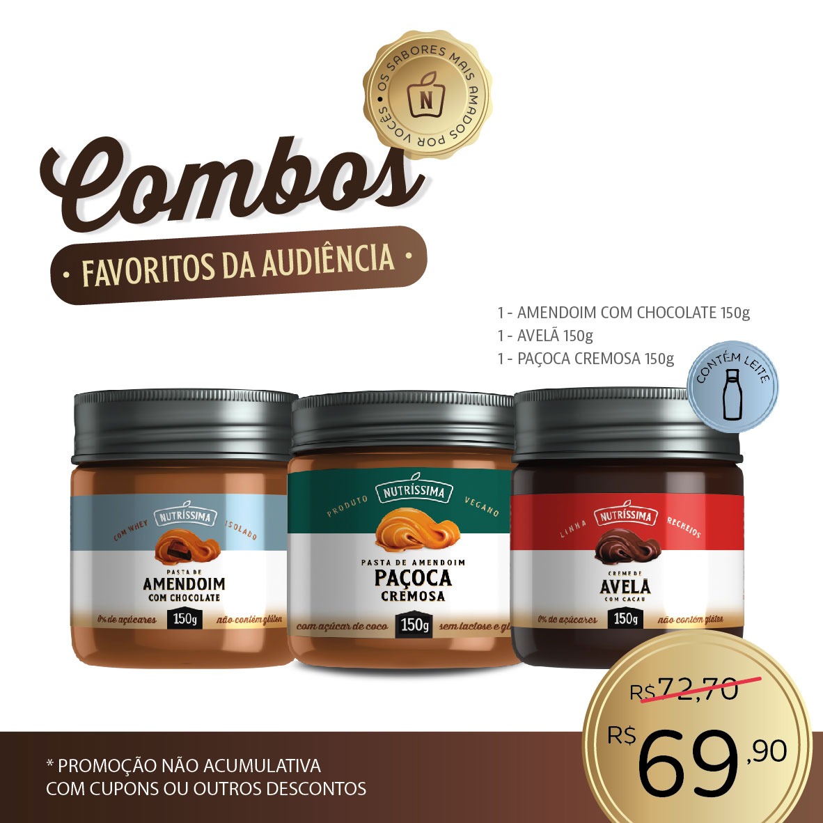 COMBO AMENDOIM COM CHOCOLATE 150g + PAÇOCA CREMOSA 150g + AVELÃ 150g