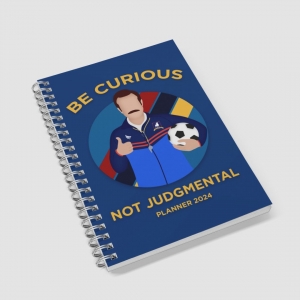 Planner 2024 - Be Curious Ted Lasso