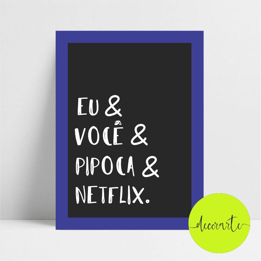 Quadro Decorativo Eu & Você & Pipoca & Netflix.