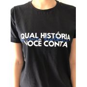 Camiseta Feminina - Qual História Você Conta da sua História