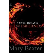 Livro - A Divina Revelação Do Inferno - Mary Baxter