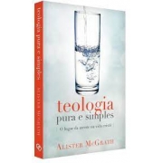 Livro - Teologia pura e simples - Alister McGrath