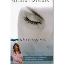 Livro - Não Desanimes - Soraya Moraes