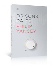Livro - Os Sons da fe - Philip Yancey